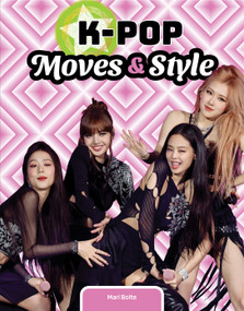 K-Pop Moves & Style by Mari Bolte, 9781668980903