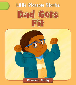 Dad Gets Fit by Elizabeth Scully, Laura Gomez, 9781668979785
