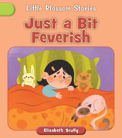 Just a Bit Feverish by Elizabeth Scully, Andreana Boatta, 9781668979792