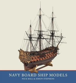 Navy Board Ship Models by Simon Stephens, Nick Ball, 9781682473740