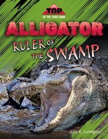 Alligator: Ruler of the Swamp by Julie K. Lundgren, 9781668980811