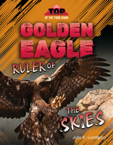 Golden Eagle: Ruler of the Skies by Julie K. Lundgren, 9781668980828
