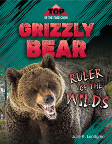 Grizzly Bear: Ruler of the Wilds by Julie K. Lundgren, 9781668980835
