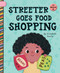 Streeter Goes Food Shopping by Elizabeth Scully, Nadia Gunawan, 9781668981139