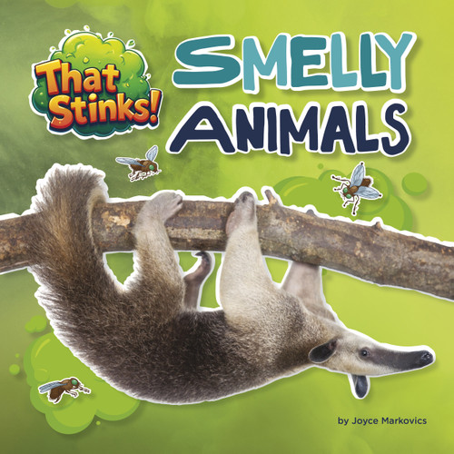 Smelly Animals by Joyce Markovics, 9781668981528