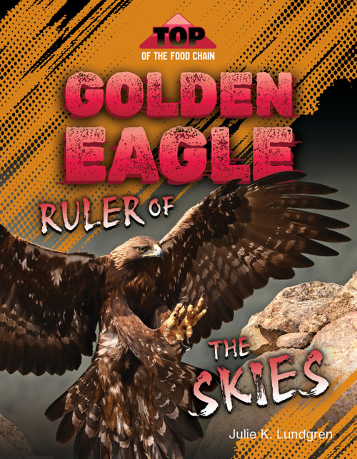 Golden Eagle: Ruler of the Skies by Julie K. Lundgren, 9781668982082