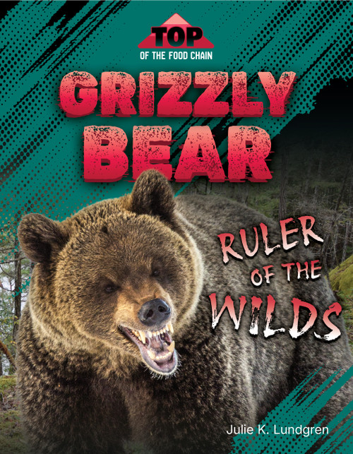 Grizzly Bear: Ruler of the Wilds by Julie K. Lundgren, 9781668982099