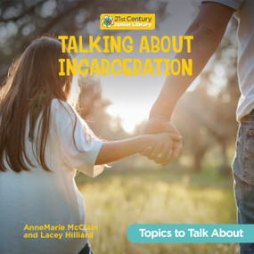 Talking About Incarceration by AnneMarie McClain, Lacey Hilliard, 9781668981801
