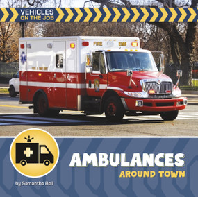 Ambulances Around Town by Samantha Bell, 9781668981252