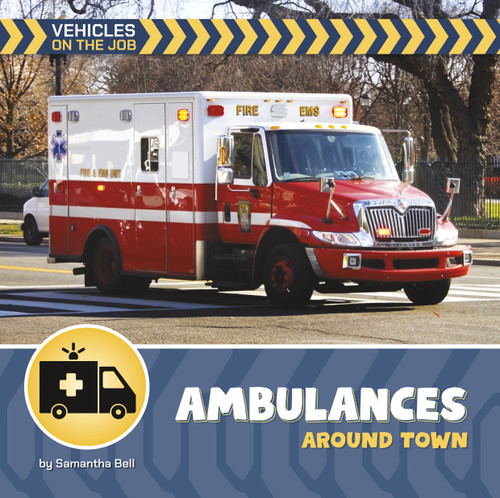 Ambulances Around Town by Samantha Bell, 9781668981252