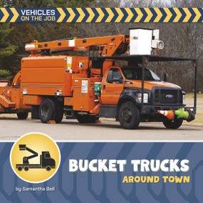 Bucket Trucks Around Town by Samantha Bell, 9781668981269