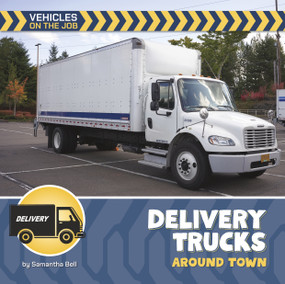 Delivery Trucks Around Town by Samantha Bell, 9781668981283