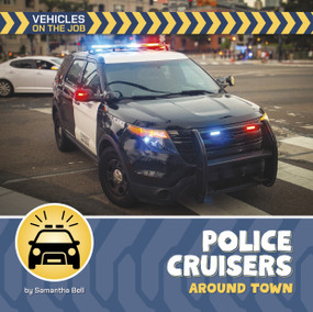 Police Cruisers Around Town by Samantha Bell, 9781668981313