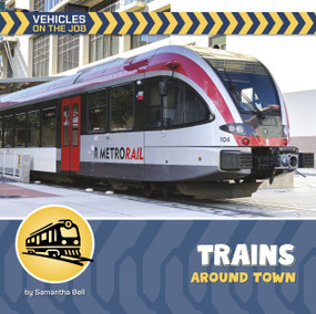 Trains Around Town by Samantha Bell, 9781668981320