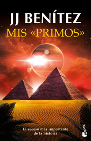 Mis «primos»: El suceso más importante de la historia / My “Cousins”: The Most Important Event in History (Spanish Edition) by J. J. Benítez, 9786073933100