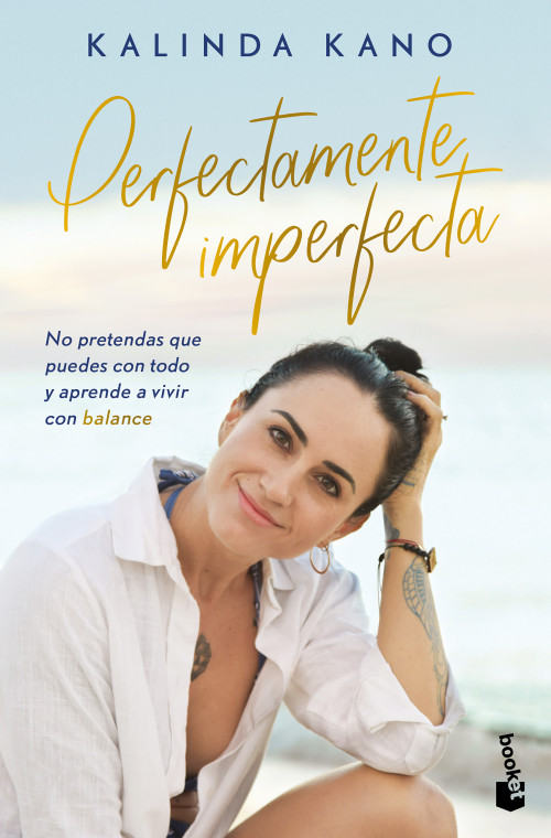 Perfectamente imperfecta: No pretendas que puedes con todo y aprende avivir en balance / Perfectly Imperfect (Spanish Edition) by Kalinda Kano, 9786073933131
