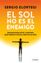 El sol no es el enemigo: Desmontando mitos y mentiras (Spanish Edition) by Sergio Elortegi, 9786073936149