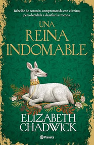Una reina indomable / The Royal Rebel (Spanish Edition) by Elizabeth Chadwick, Yara Trevethan Gaxiola, 9786073938426