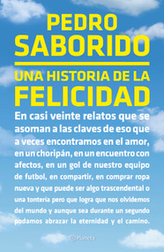 Una historia de la felicidad (Relatos) / A Tale of Happiness (Short Stories) (Spanish Edition) by Pedro Saborido, 9786073938655