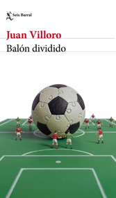 Balón dividido (Crónica y ensayo) / Loose Ball (Chronicles and Essays) (Spanish Edition) by Juan Villoro, 9786073938884
