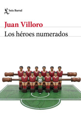 Los héroes numerados (Crónica y ensayo) / The Numbered Heroes (Chronicles and Essays) (Spanish Edition) by Juan Villoro, 9786073938907