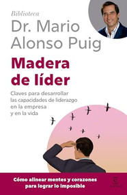 Madera de líder: Claves para desarrollar las capacidades de liderazgo en la empresa y en la vida / Leadership: How to Be an Off Road .. (Spanish Edition) by Mario Alonso Puig, Jesús Sanz, 9786076391778