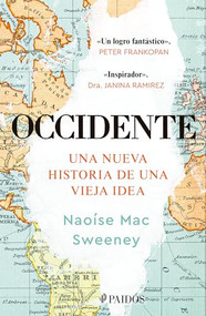 Occidente: Una nueva historia de una vieja idea / The West: A New History in Fourteen Lives (Spanish Edition) by Naoise Mac Sweeney, Fernando Borrajo, 9786076391792