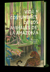 Vida y costumbres de los animales de la Amazonía / Life and Habits of Animals in the Amazonia (Spanish Edition) by Micaela Chirif, Silvia Lazzarino, Loreto Salinas, 9786287827578