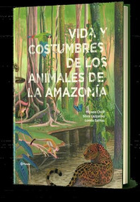 Vida y costumbres de los animales de la Amazonía / The Life and Habits of Amazonian Animals (Spanish Edition) by Micaela Chirif, Silvia Lazzarino, Loreto Salinas, 9786287827578