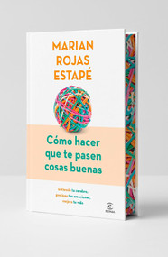 Cómo hacer que te pasen cosas buenas: Entiende tu cerebro, gestiona tus emociones, mejora tu vida (Spanish Edition) by Marian Rojas Estapé, 9788467079449