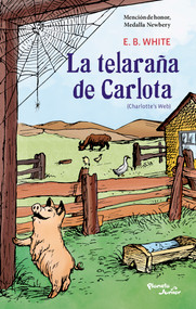 La telaraña de Carlota. Finalista de la Medalla Newbery / Charlotte's Web. Newbery Honor (Spanish Edition) by E. B. White, Gema Moraleda Díaz, 9786073939973