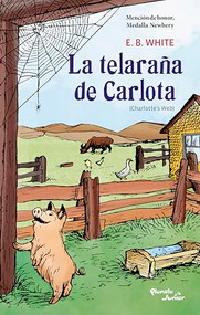 La telaraña de Carlota / Charlotte's Web (Spanish Edition) by E. B. White, Gema Moraleda Díaz, Garth Williams, 9786073939973