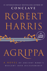 Agrippa (A Novel of Ancient Rome's Descent into Dictatorship) by Robert Harris, 9798217413287