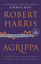 Agrippa (A Novel of Ancient Rome's Descent into Dictatorship) by Robert Harris, 9798217413287