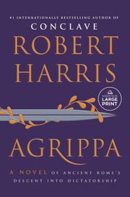 Agrippa (A Novel of Ancient Rome's Descent into Dictatorship) by Robert Harris, 9798217413287