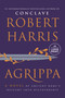 Agrippa (A Novel of Ancient Rome's Descent into Dictatorship) by Robert Harris, 9798217413287