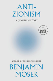 Anti-Zionism (A Jewish History) by Benjamin Moser, 9798217413294