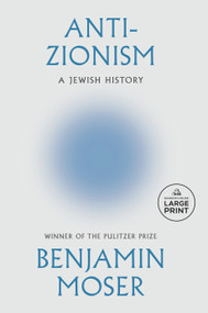 Anti-Zionism (A Jewish History) by Benjamin Moser, 9798217413294