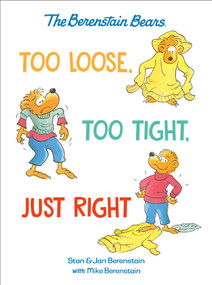 Too Loose, Too Tight, Just Right (Berenstain Bears) by Mike Berenstain, Stan Berenstain, Jan Berenstain, 9798217227815