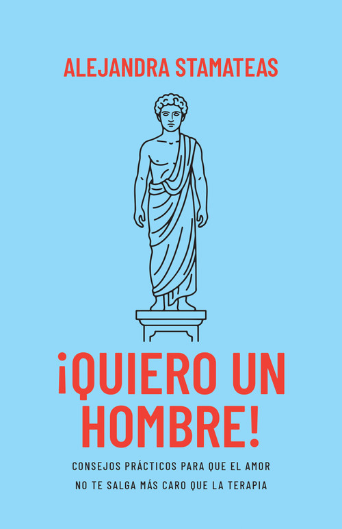 ¡Quiero un hombre! (Consejos prácticos para que el amor no te salga más caro que la terapia) (Spanish Edition) by Alejandra Stamateas, 9798887692142