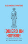 ¡Quiero un hombre! (Consejos prácticos para que el amor no te salga más caro que la terapia) (Spanish Edition) by Alejandra Stamateas, 9798887692142