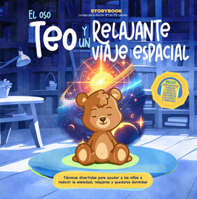 El oso Teo y un relajante viaje espacial (Spanish Edition) by Daniela Vega, Francisco Cornejo, 9798887696980