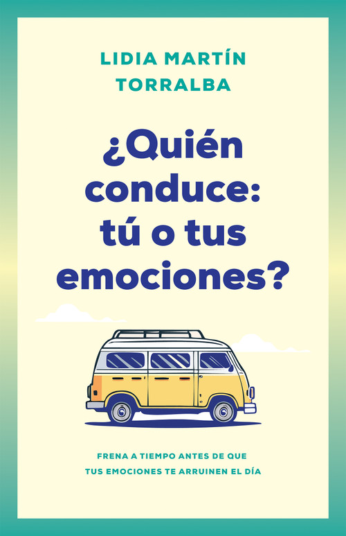 ¿Quién conduce: tú o tus emociones? (Frena a tiempo antes de que tus emociones te arruinen el día) (Spanish Edition) by Lidia Martin Torralba, 9798887697062