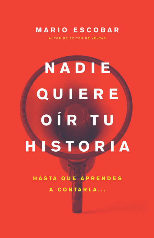 Nadie quiere oír tu historia (Hasta que aprendes a contarla) (Spanish Edition) by Mario Escobar, 9798887697086