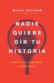 Nadie quiere oír tu historia (Hasta que aprendes a contarla) (Spanish Edition) by Mario Escobar, 9798887697086