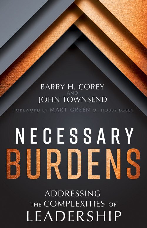 Necessary Burdens (Addressing the Complexities of Leadership) by Barry H. Corey, John Townsend, Mart Green, 9798887697147