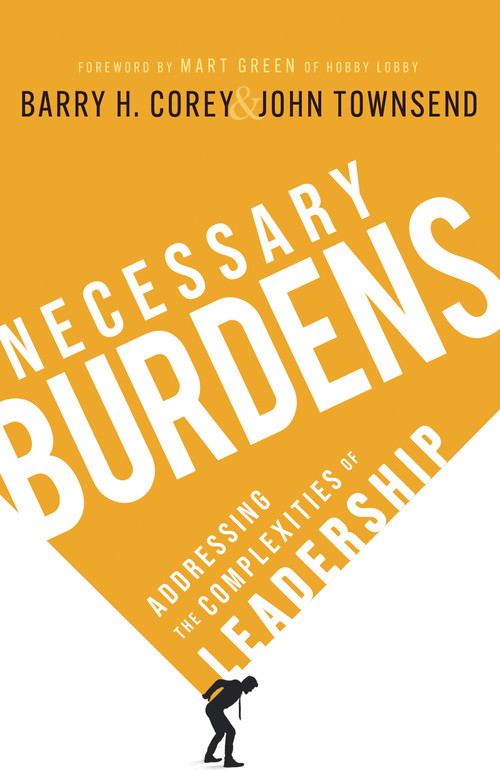 Necessary Burdens (Addressing the Complexities of Leadership) by Barry H. Corey, John Townsend, Mart Green, 9798887697147