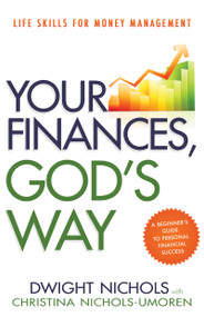Your Finances, God's Way (Life Skills for Money Management) by Dwight Nichols, Christina Nichols-Umoren, 9798887697185