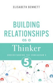 Building Relationships as a Thinker (Understanding the Enneagram 5) by Elisabeth Bennett, 9798887697284