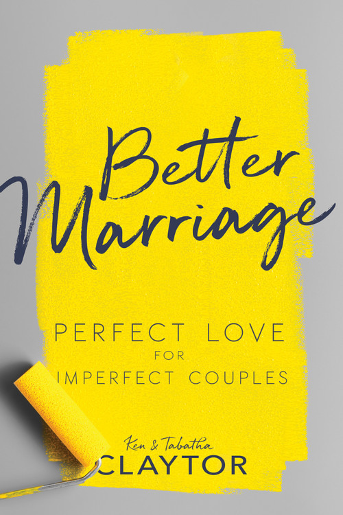 Better Marriage (Perfect Love for Imperfect Couples) by Ken Claytor, Tabatha Claytor, 9798887697420